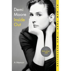 Inside Out: A Memoir -- Demi Moore